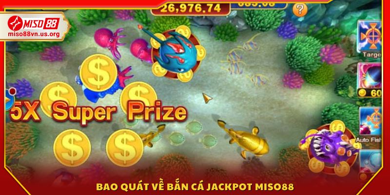 Đôi nét về tựa game Bắn cá Jackpot Miso88