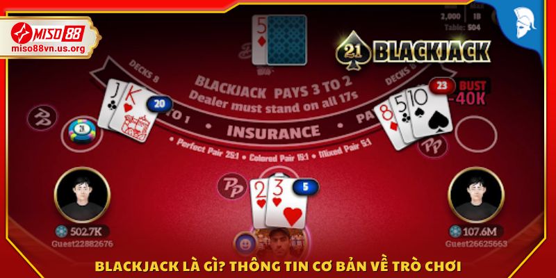Blackjack là gì? Tìm hiểu khái niệm cơ bản