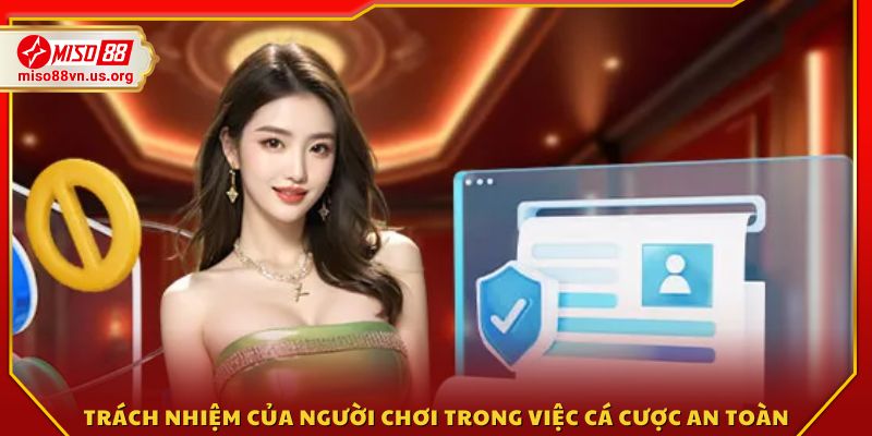 Nghĩa vụ của người tham gia trong việc cá cược lành mạnh