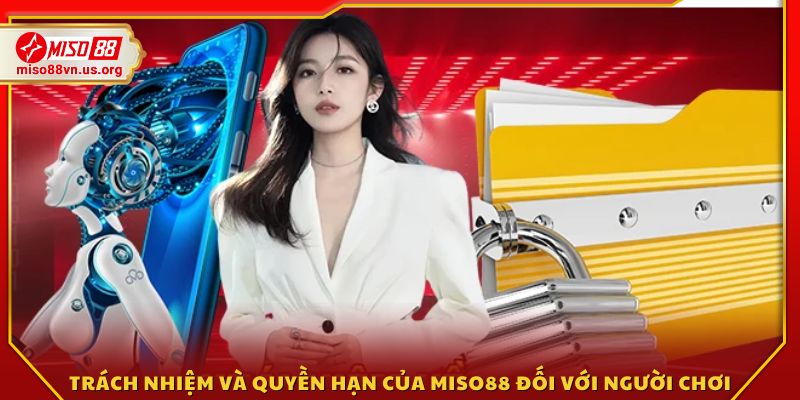 Quyền hạn và trách nhiệm pháp lý của Miso88