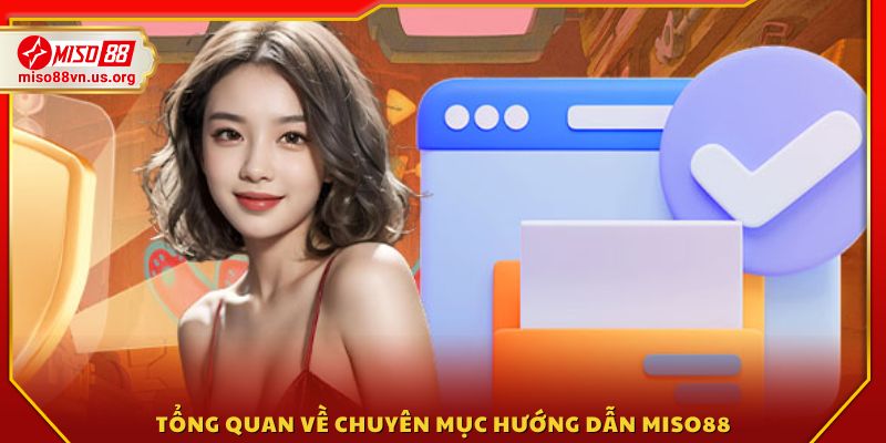 Giới thiệu chi tiết về mục hướng dẫn Miso88
